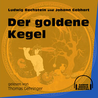 Der goldene Kegel - Ludwig Bechstein, Johann Gebhart