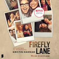 Firefly Lane (Wie naar de sterren grijpt): Een dramatische gebeurtenis leert Kate en Tully dat ze onlosmakelijk met elkaar verbonden zijn - Kristin Hannah