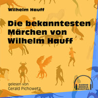 Die bekanntesten Märchen von Wilhelm Hauff - Wilhelm Hauff