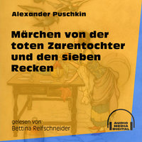 Märchen von der toten Zarentochter und den sieben Recken - Alexander Puschkin