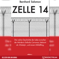 Zelle 14 - Die wahre Geschichte der Liebe zwischen der Mörderin Estibaliz Carranza, bekannt als Eislady, und einem Mithäftling - Bernhard Salomon