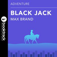 Black Jack: Booktrack Edition - Max Brand