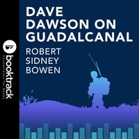 Dave Dawson on Guadalcanal: Booktrack Edition - Robert Sidney Bowen