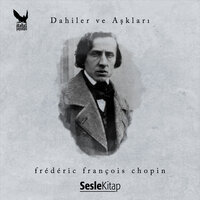 Frederic François Chopin - Dahiler ve Aşkları - Neval Eyüboğlu
