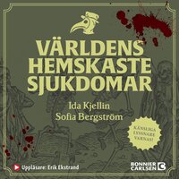 Världens hemskaste sjukdomar - Sofia Bergström, Ida Kjellin