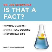 Is That a Fact?: Frauds, Quacks, and the Real Science of Everyday Life - Dr. Joe Schwarcz