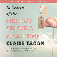 In Search of the Perfect Singing Flamingo - Claire Tacon