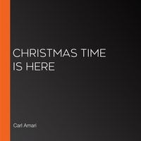 Christmas Time is Here - Carl Amari