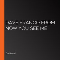 Dave Franco from Now You See Me - Carl Amari