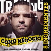 El trading como negocio - Alfredo José Chaumer Herrera