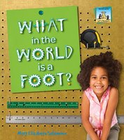 What in the World is a Foot? - Mary Elizabeth Salzmann