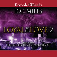 Loyal to His Love 2 - K.C. Mills, K. Charelle