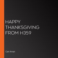 Happy Thanksgiving from H359 - Carl Amari