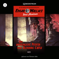 Der unheimliche Pfeifer von Blending Castle - Edgar Wallace - Neue Abenteuer, Band 1 - Edgar Wallace, Dietmar Kuegler