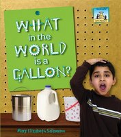 What in the World is a Gallon? - Mary Elizabeth Salzmann