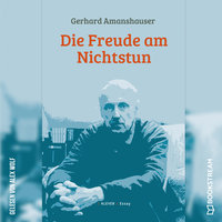 Die Freude am Nichtstun - Gerhard Amanshauser
