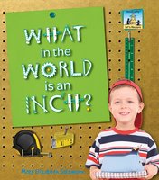 What in the World is an Inch? - Mary Elizabeth Salzmann