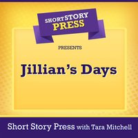 Short Story Press Presents Jillian’s Days - Short Story Press, Tara Mitchell