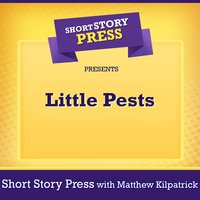 Short Story Press Presents Little Pests - Short Story Press, Matthew Kilpatrick