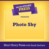 Short Story Press Presents Photo Shy - Short Story Press, Sarah Zachary