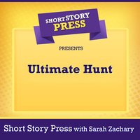 Short Story Press Presents Ultimate Hunt - Short Story Press, Sarah Zachary