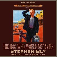 The Dog Who Would Not Smile (Nathan T. Riggins Western Adventure, Book 1) - Stephen Bly