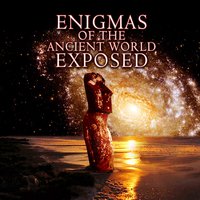 Enigmas of the Ancient World Exposed - Reality Films