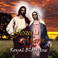 Jesus, Mary and the Royal Bloodline - Reality Films