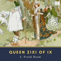 Queen Zixi of Ix - L. Frank Baum