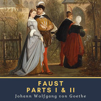 Faust: Parts I & II - Johann Wolfgang von Goethe