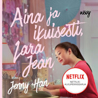 Aina ja ikuisesti, Lara Jean - Jenny Han