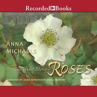 The Tender Mercy of Roses - Anna Michaels