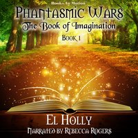 The Book of Imagination (Phantasmic Wars, Book 1) - El Holly