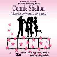 Movie Mogul Mama (Heist Ladies Mysteries, Book 3) - Connie Shelton