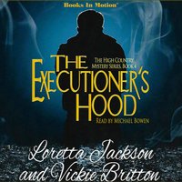 The Executioner's Hood (The High Country Mystery Series, Book 4) - Loretta Jackson & Vickie Britton