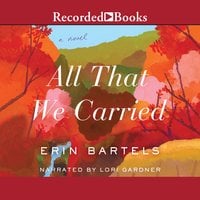 All That We Carried - Erin Bartels