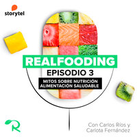Mitos sobre nutrición y alimentación saludable - Carlos Ríos, Realfooding, Carlota Fernández
