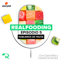 Hablemos de fruta - Carlos Ríos, Realfooding, Carlota Fernández
