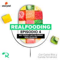 No todas las calorías son iguales - Carlos Ríos, Realfooding, Carlota Fernández