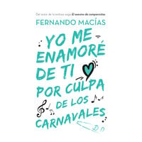 Yo me enamoré de ti por culpa de los carnavales - Fernando Macías