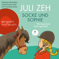 Socke und Sophie: Pferdesprache leicht gemacht - Juli Zeh