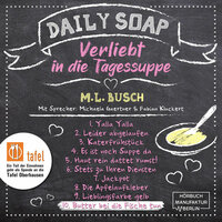 Daily Soap - Verliebt in die Tagessuppe: Butter bei die Fische tun - M.L. Busch