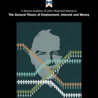 A Macat Analysis of John Maynard Keynes’s The General Theory of Employment, Interest and Money - John Collins