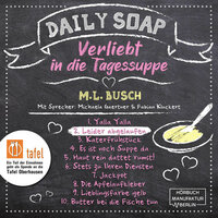 Daily Soap - Verliebt in die Tagessuppe: Leider abgelaufen - M.L. Busch