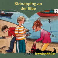 Die Hafenkrokodile: Kidnapping an der Elbe - Ursel Scheffler