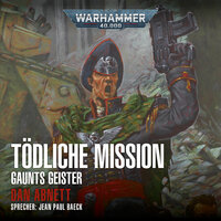 Warhammer 40.000 - Gaunts Geister: Tödliche Mission - Dan Abnett