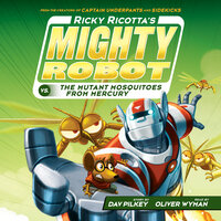 Ricky Ricotta's Mighty Robot vs. the Mutant Mosquitoes from Mercury (Ricky Ricotta's Mighty Robot #2) - Dav Pilkey