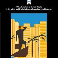 James March's "Exploration and Exploitation in Organisational Learning" - James March, Macat