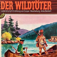 Lederstrumpf, Folge 1: Der Wildtöter - Anke Beckert, J.F. Cooper