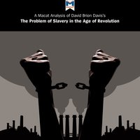 A Macat Analysis of David Brion Davis’s The Problem of Slavery in the Age of Revolution, 1770-1823